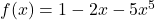 f(x) = 1 - 2x - 5x^5